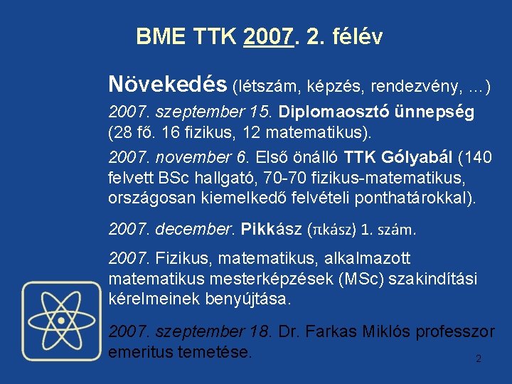 BME TTK 2007. 2. félév Növekedés (létszám, képzés, rendezvény, …) 2007. szeptember 15. Diplomaosztó