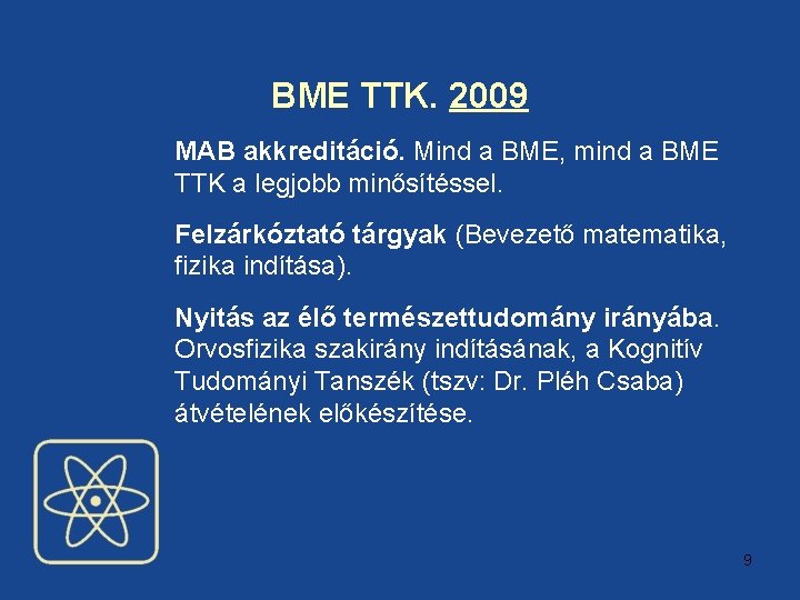 BME TTK. 2009 MAB akkreditáció. Mind a BME, mind a BME TTK a legjobb