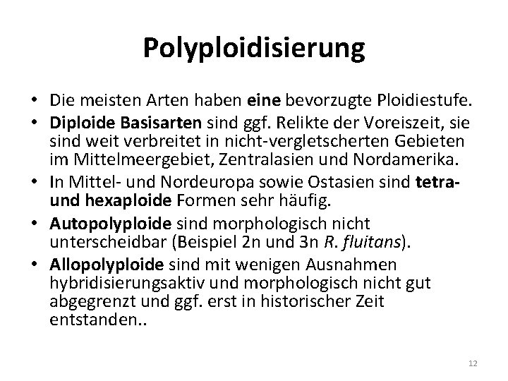 Polyploidisierung • Die meisten Arten haben eine bevorzugte Ploidiestufe. • Diploide Basisarten sind ggf.