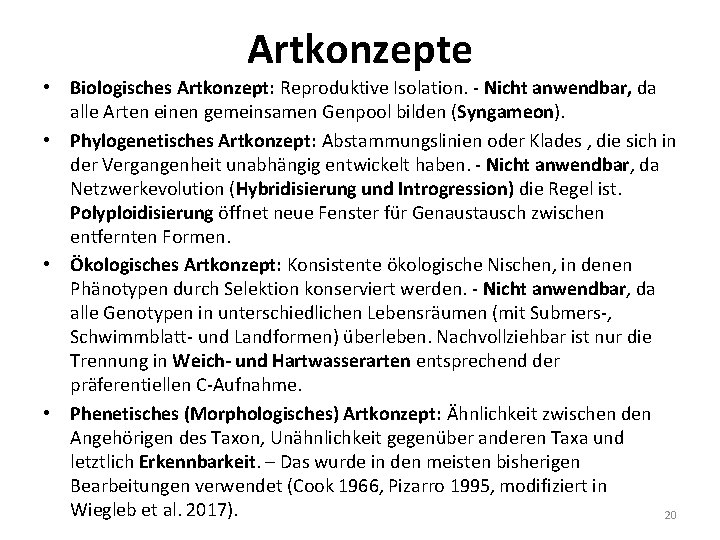 Artkonzepte • Biologisches Artkonzept: Reproduktive Isolation. - Nicht anwendbar, da alle Arten einen gemeinsamen