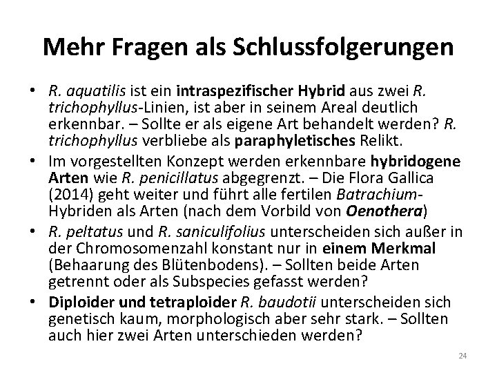 Mehr Fragen als Schlussfolgerungen • R. aquatilis ist ein intraspezifischer Hybrid aus zwei R.