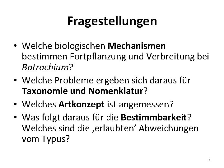 Fragestellungen • Welche biologischen Mechanismen bestimmen Fortpflanzung und Verbreitung bei Batrachium? • Welche Probleme