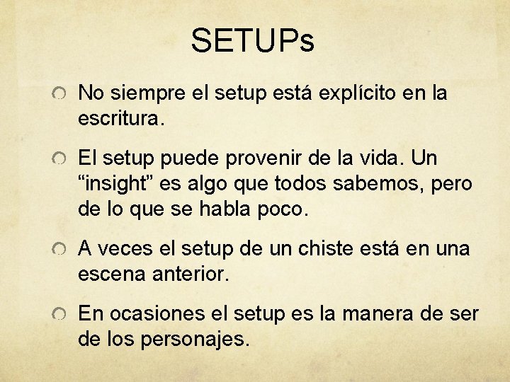 SETUPs No siempre el setup está explícito en la escritura. El setup puede provenir