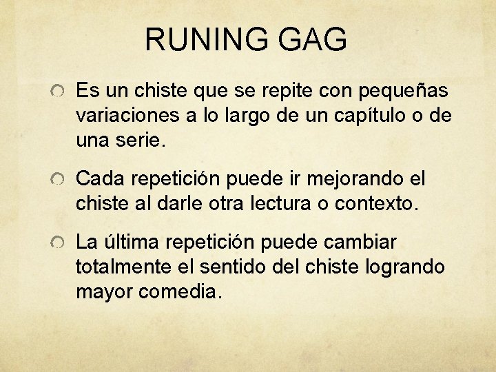 RUNING GAG Es un chiste que se repite con pequeñas variaciones a lo largo
