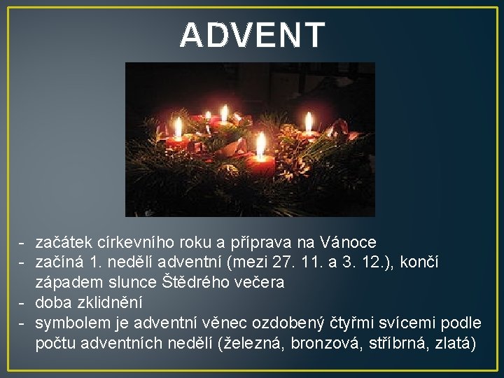 ADVENT - začátek církevního roku a příprava na Vánoce - začíná 1. nedělí adventní