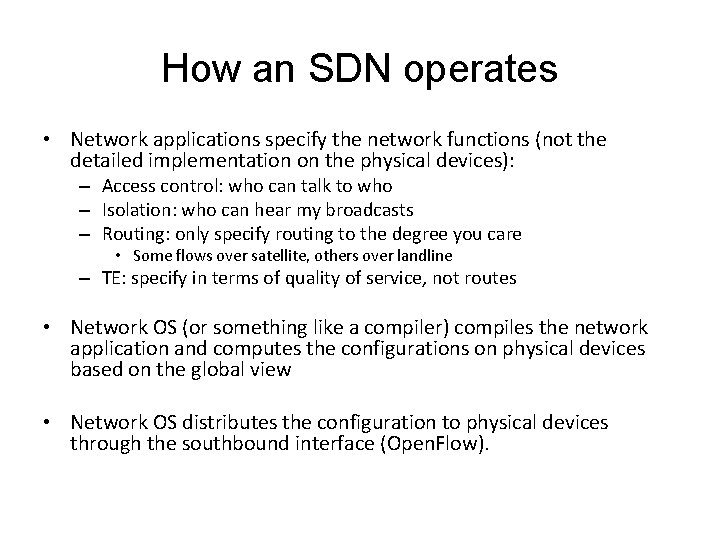 How an SDN operates • Network applications specify the network functions (not the detailed