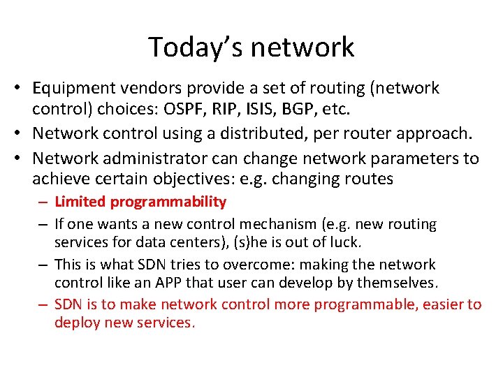 Today’s network • Equipment vendors provide a set of routing (network control) choices: OSPF,