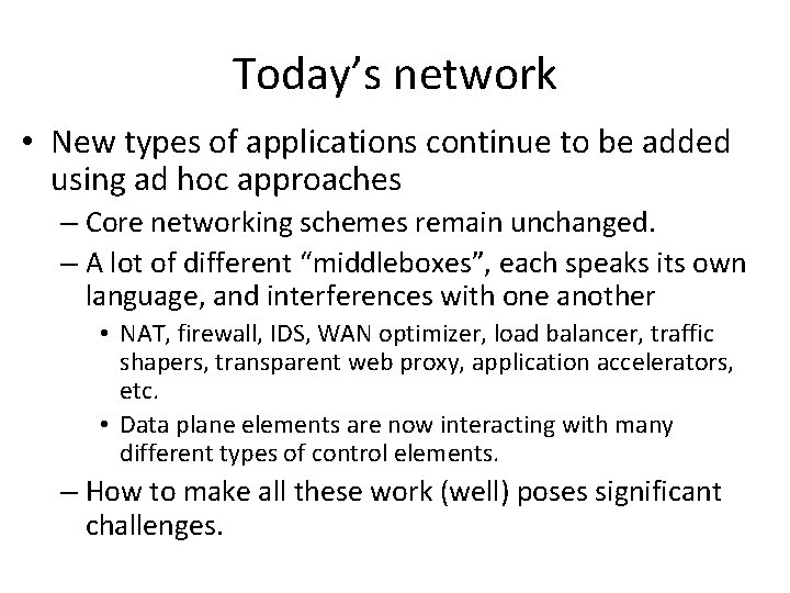 Today’s network • New types of applications continue to be added using ad hoc