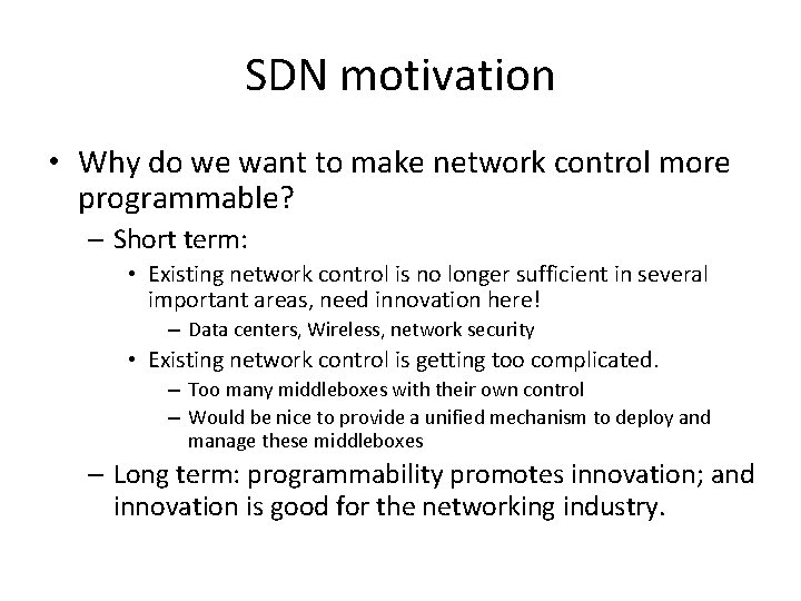 SDN motivation • Why do we want to make network control more programmable? –