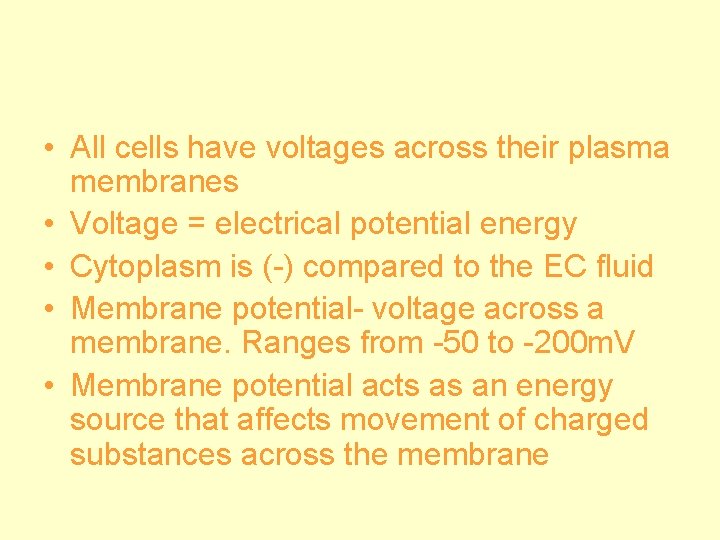  • All cells have voltages across their plasma membranes • Voltage = electrical