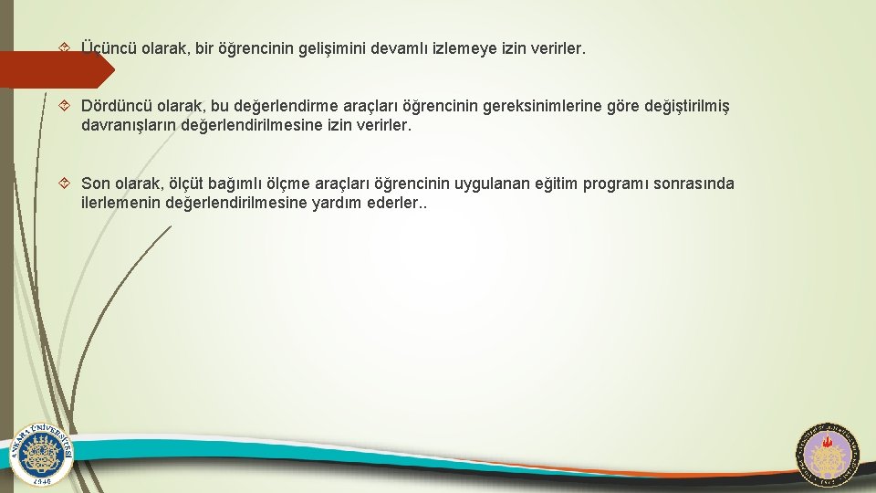  Üçüncü olarak, bir öğrencinin gelişimini devamlı izlemeye izin verirler. Dördüncü olarak, bu değerlendirme