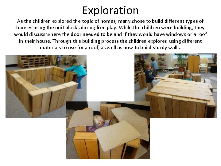 Exploration As the children explored the topic of homes, many chose to build different