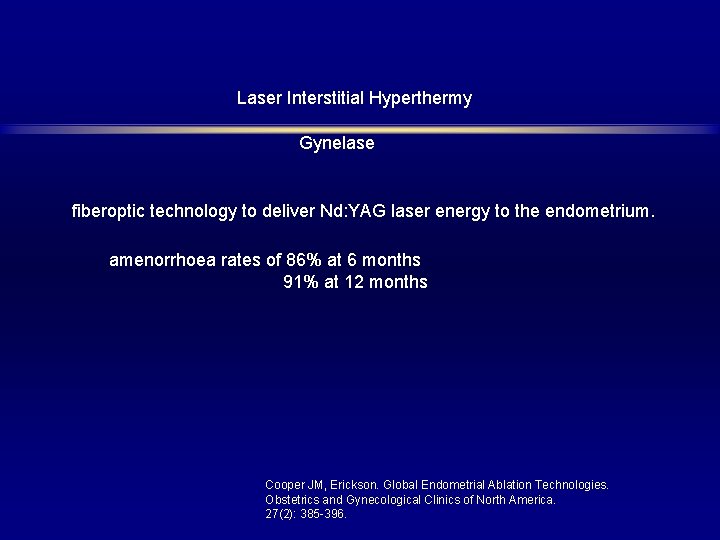 Laser Interstitial Hyperthermy Gynelase fiberoptic technology to deliver Nd: YAG laser energy to the