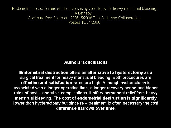 Endometrial resection and ablation versus hysterectomy for heavy menstrual bleeding A Lethaby Cochrane Rev