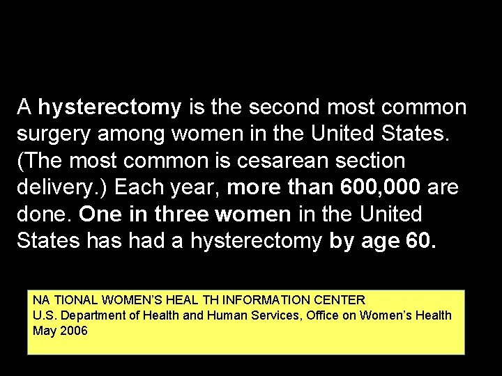 A hysterectomy is the second most common surgery among women in the United States.
