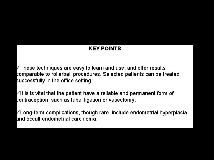 KEY POINTS üThese techniques are easy to learn and use, and offer results comparable