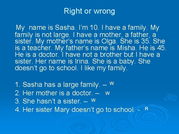 Right or wrong My name is Sasha. I’m 10. I have a family. My