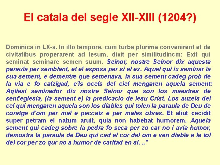 El catala del segle XII-XIII (1204? ) Dominica in LX-a. In illo tempore, cum