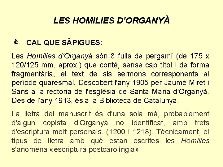 LES HOMILIES D’ORGANYÀ C CAL QUE SÀPIGUES: Les Homilies d'Organyà són 8 fulls de