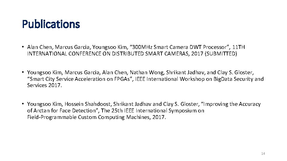 Publications • Alan Chen, Marcus Garcia, Youngsoo Kim, “ 300 MHz Smart Camera DWT