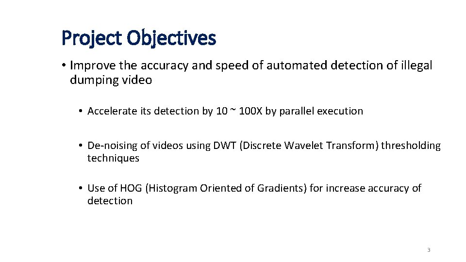 Project Objectives • Improve the accuracy and speed of automated detection of illegal dumping