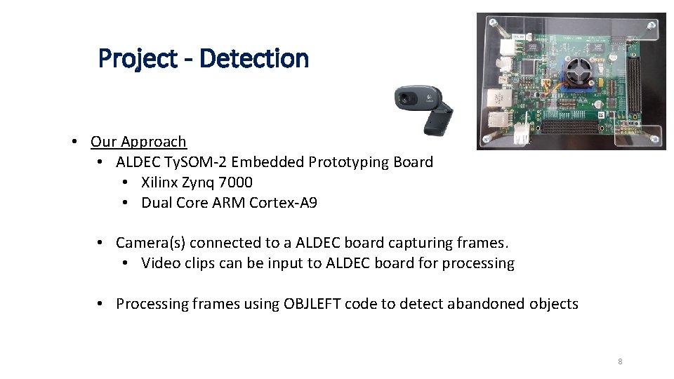 Project - Detection • Our Approach • ALDEC Ty. SOM-2 Embedded Prototyping Board •