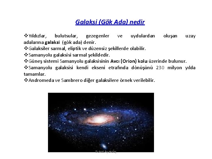 Galaksi (Gök Ada) nedir v. Yıldızlar, bulutsular, gezegenler ve uydulardan oluşan uzay adalarına galaksi