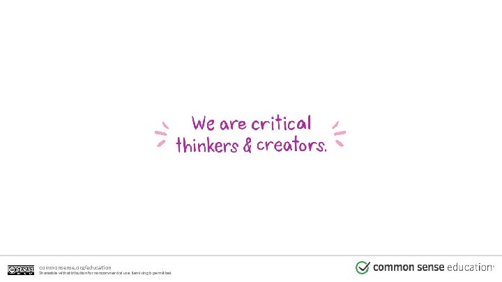 commonsense. org/education Shareable with attribution for noncommercial use. Remixing is permitted. 