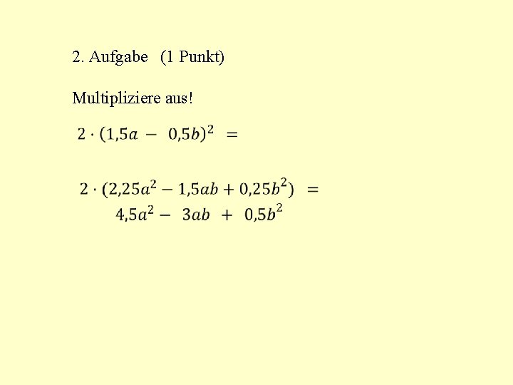 2. Aufgabe (1 Punkt) Multipliziere aus! 