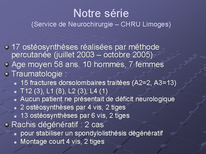Notre série (Service de Neurochirurgie – CHRU Limoges) 17 ostéosynthèses réalisées par méthode percutanée