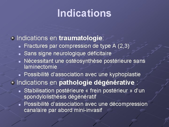 Indications en traumatologie: n n Fractures par compression de type A (2, 3) Sans