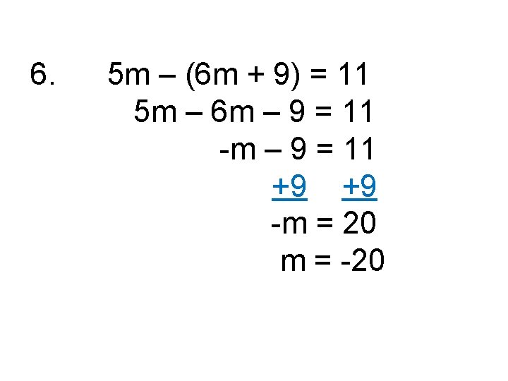 6. 5 m – (6 m + 9) = 11 5 m – 6