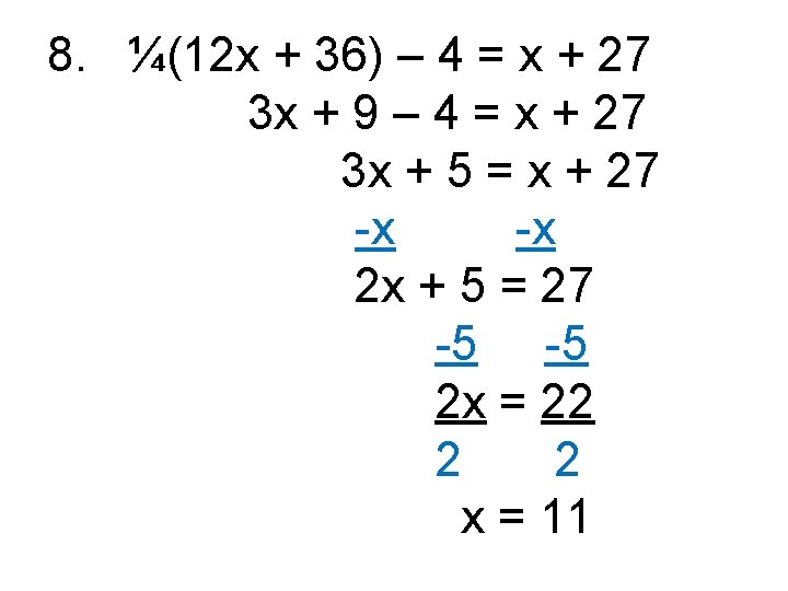 8. ¼(12 x + 36) – 4 = x + 27 3 x +