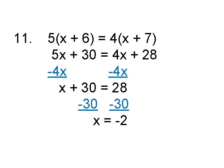 11. 5(x + 6) = 4(x + 7) 5 x + 30 = 4