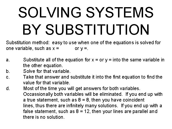 SOLVING SYSTEMS BY SUBSTITUTION Substitution method: easy to use when one of the equations