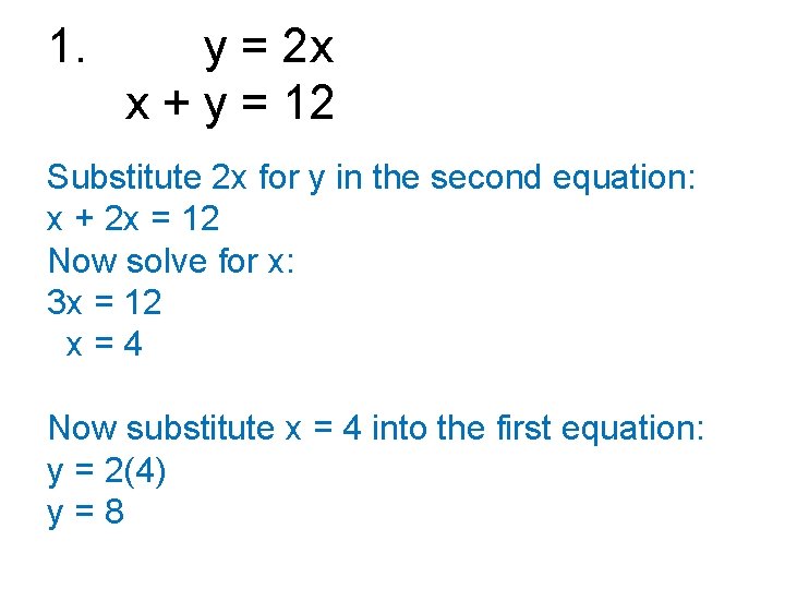 1. y = 2 x x + y = 12 Substitute 2 x for