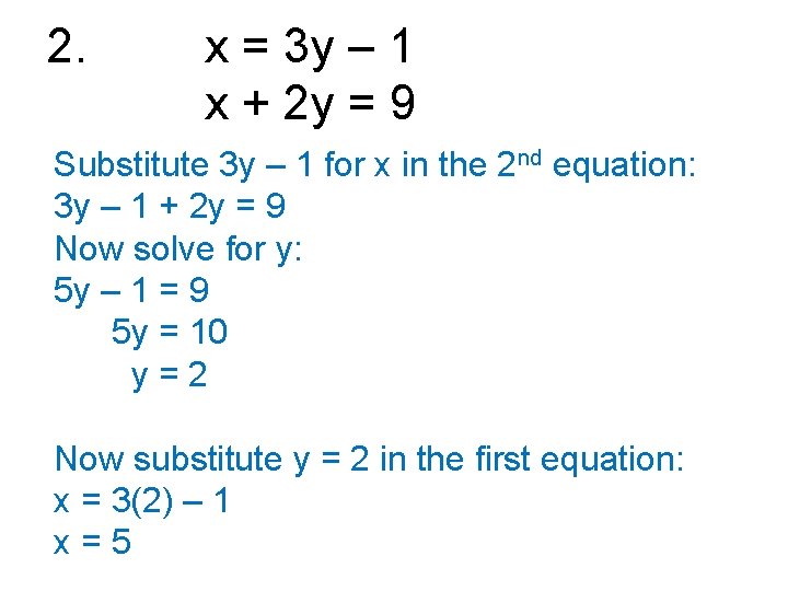 2. x = 3 y – 1 x + 2 y = 9 Substitute