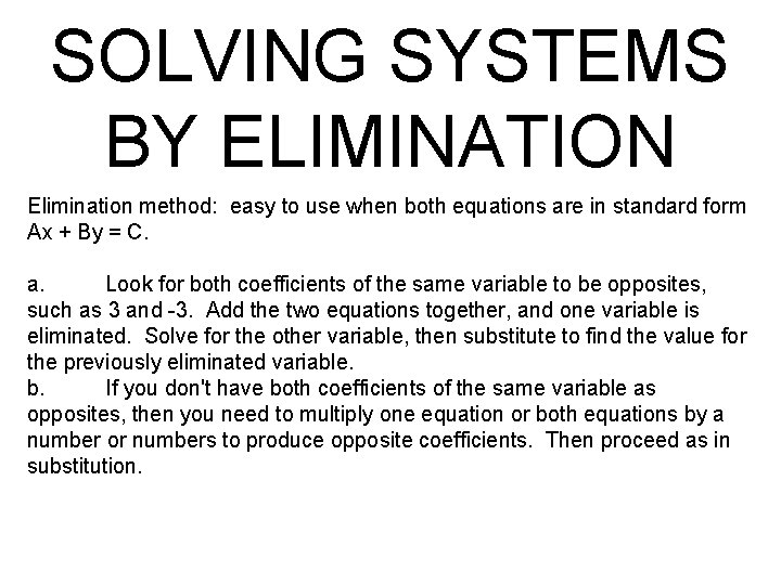 SOLVING SYSTEMS BY ELIMINATION Elimination method: easy to use when both equations are in