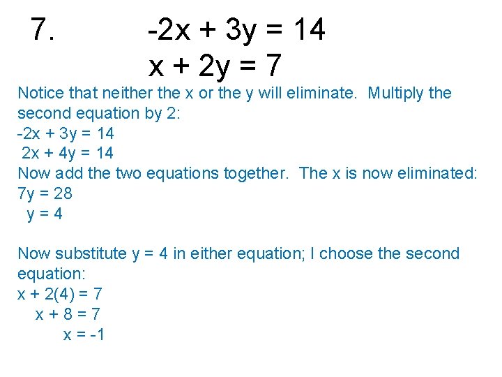 7. -2 x + 3 y = 14 x + 2 y = 7