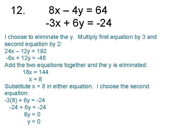 12. 8 x – 4 y = 64 -3 x + 6 y =