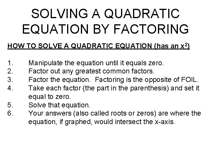 SOLVING A QUADRATIC EQUATION BY FACTORING HOW TO SOLVE A QUADRATIC EQUATION (has an