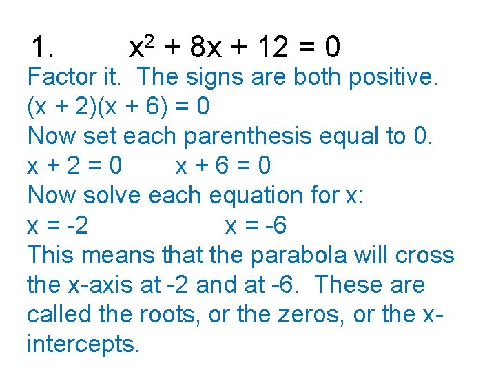 1. x 2 + 8 x + 12 = 0 Factor it. The signs