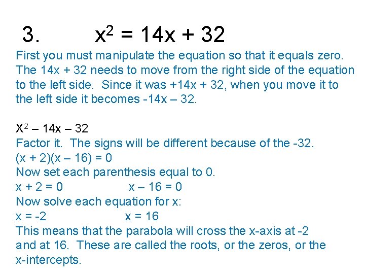 3. x 2 = 14 x + 32 First you must manipulate the equation