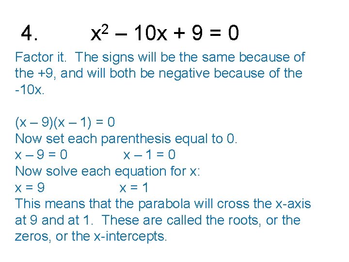 4. x 2 – 10 x + 9 = 0 Factor it. The signs