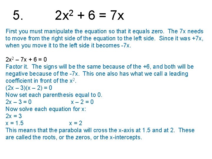 5. 2 x 2 + 6 = 7 x First you must manipulate the