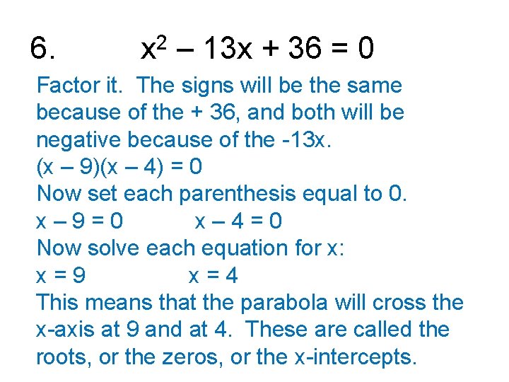 6. x 2 – 13 x + 36 = 0 Factor it. The signs