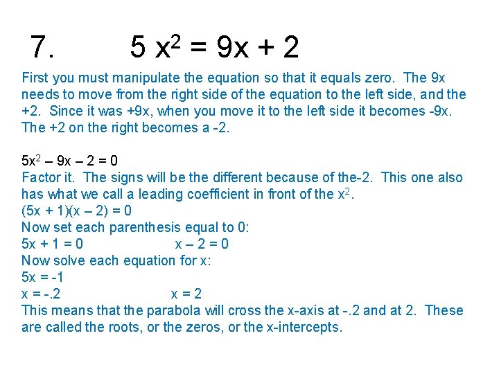 7. 5 x 2 = 9 x + 2 First you must manipulate the