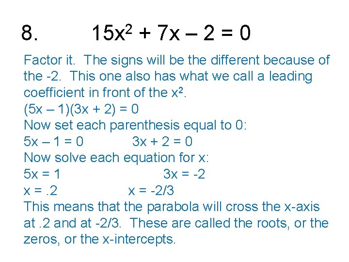 8. 15 x 2 + 7 x – 2 = 0 Factor it. The