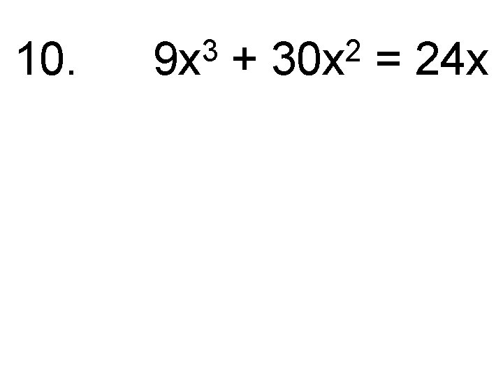 10. 3 9 x + 2 30 x = 24 x 