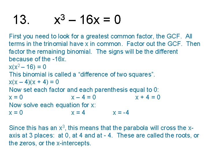 13. x 3 – 16 x = 0 First you need to look for